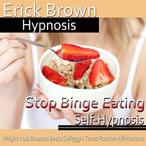 Stop Binge Eating: Improve Compulsive Eating, Guided Meditation, Self Hypnosis, Binaural Beats