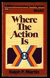  Where the action is: A Bible commentary for laymen : Mark