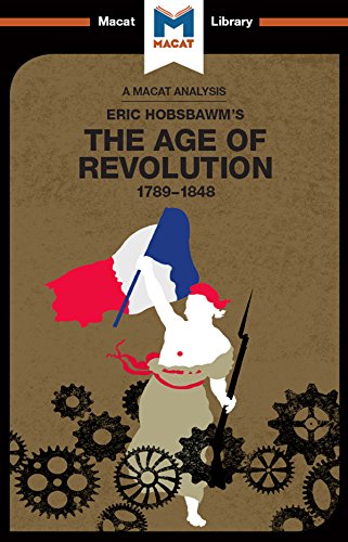 An Analysis of Eric Hobsbawm's The Age Of Revolution: 1789-1848 (The Macat Library)