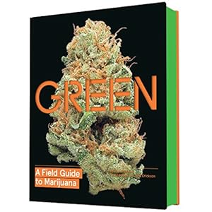 Home 35 Green: A Field Guide to Marijuana: (Books about Marijuana, Guide to Cannabis, Weed Bible)