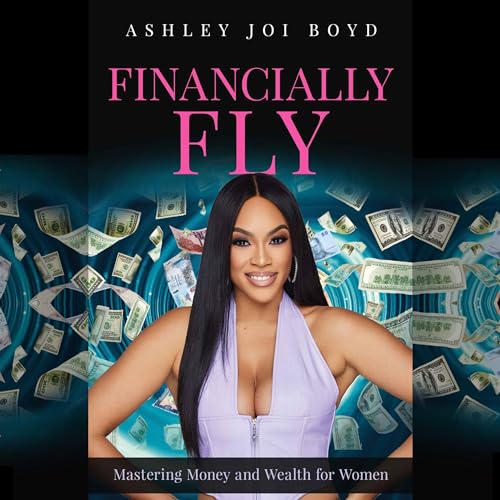 Financially Fly by Ashley Joi Boyd episode artwork