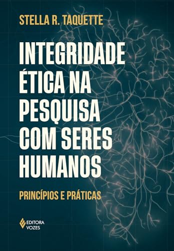 Integridade ética na pesquisa com seres humanos: Princípios e práticas