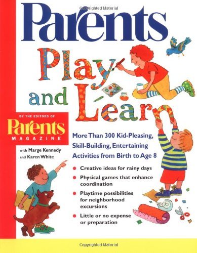 Play and Learn: More Than 300 Engaging and Educational Activities from Birth to Age 8 (Parents Magaz: Written by Marge M. Kennedy, 2000 Edition, Publisher: Golden Guides from St. Martin's Pre [Paperback]