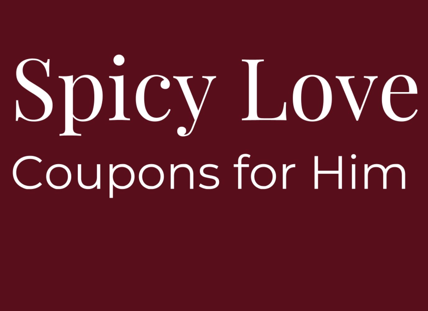 Spicy Love Coupons for Him: A Fun & Flirty Coupon Book for Couples