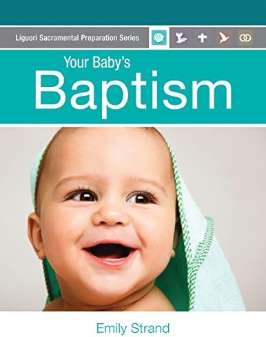 Your Baby's Baptism (Liguori Sacramental Preparation Series)