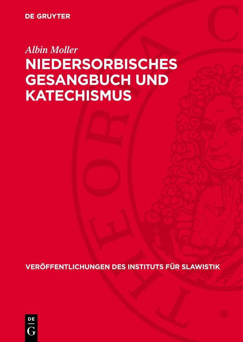 Niedersorbisches Gesangbuch und Katechismus: Budissin 1574 (Veröffentlichungen des Instituts für Slawistik, 18, Band 18)