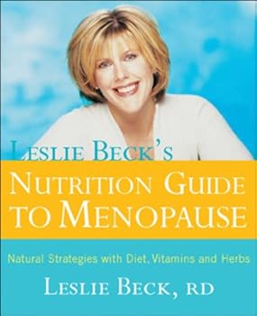 Paperback Leslie Becks Nutrition Guide To Menopause Revised Edition: Natural Strategies With Diet Vitamins And Herbs Book