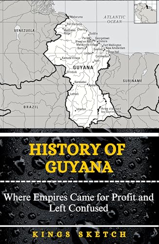 History of Guyana: Where Empires Came for Profit and Left Confused