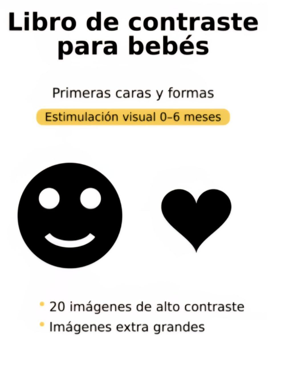 Libro de alto contraste para bebés: Primeras caras y formas – Estimulación visual de 0 a 6 meses (Estimulación Visual Temprana – Libros de Contraste para Bebés de 0 a 6 Meses)