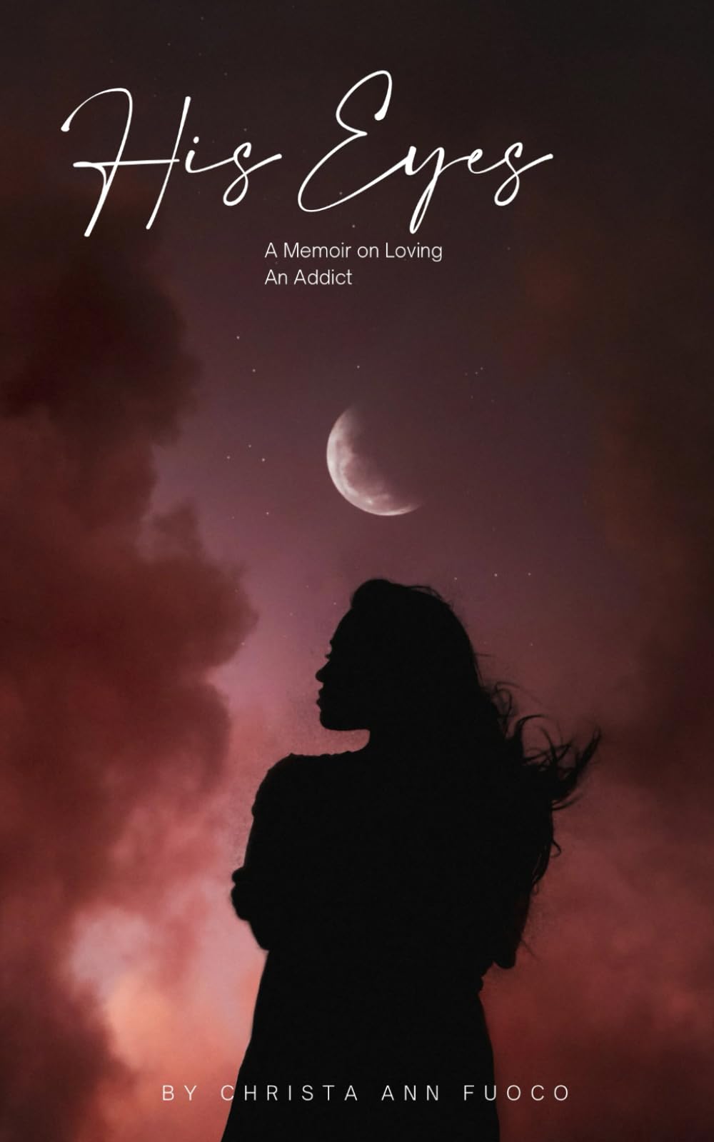 His Eyes: A Memoir of Loving an Addict