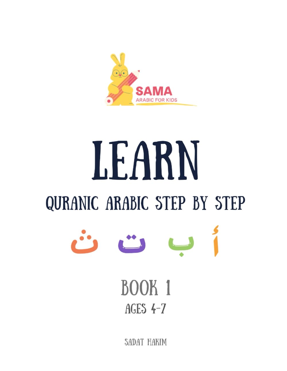 Learn Quranic Arabic Step by Step: A Gentle Introduction to Arabic Letters for Kids and Beginners