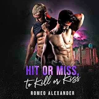 Hit or Miss, to Kill or Kiss Audiobook By Romeo Alexander cover art