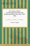  Die Falken in Berlin. Erziehungsgemeinschaft oder Kampforganisation? Die Jahre 1945-1950