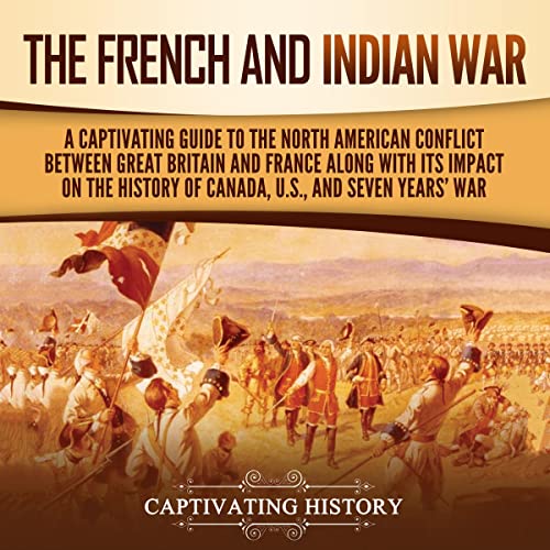 The French and Indian War by Captivating History episode artwork