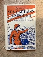 Log Of A Sea Captain's Daughter  With Adventures On Robinson Crusoe's Island B000RC6640 Book Cover