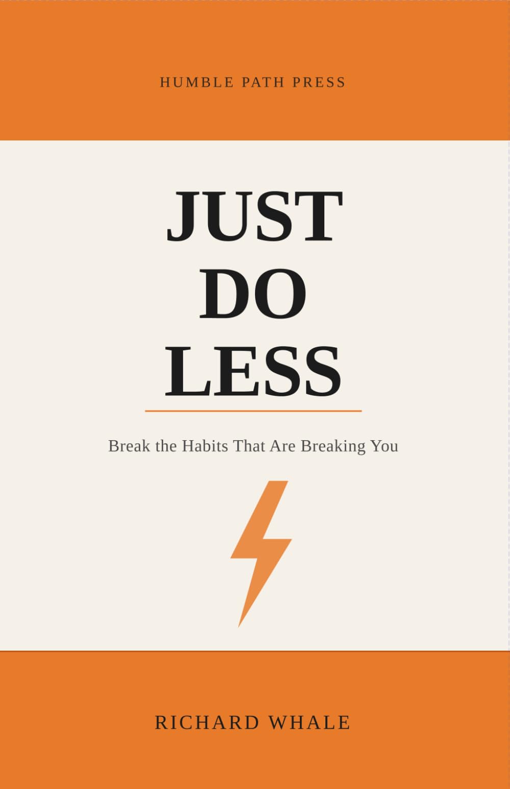 Just Do Less: Break the Habits That Are Breaking You