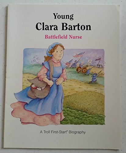 Young Clara Barton: Battlefield Nurse (A Troll ... 0816737673 Book Cover