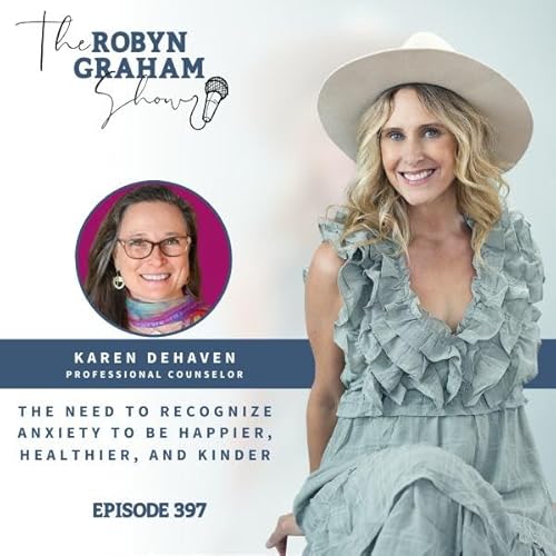 Page de couverture de The Need to Recognize Anxiety to Be Happier, Healthier, and Kinder with Karen DeHaven