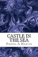 Castle in the sea: On the other side of the ocean find adventure in magic 151519843X Book Cover