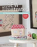 Sew Illustrated - 35 Charming Fabric & Thread Designs: 16 Zakka Projects