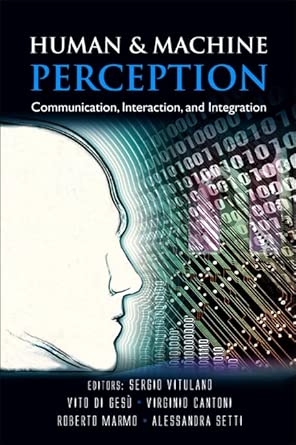 Human And Machine Perception: Communication, Interaction, And Integration Human And Machine Perception: Communication, Interaction, And Integration book cover