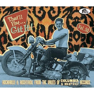 Vol.50 - That'll Flat Git It! Rockabilly & Rock 'n' Roll From The Vaults Of Columbia and Epic Records