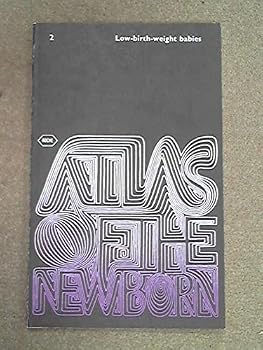 Paperback Atlas Of The Newborn 2 Low Birth Weight Babies Book