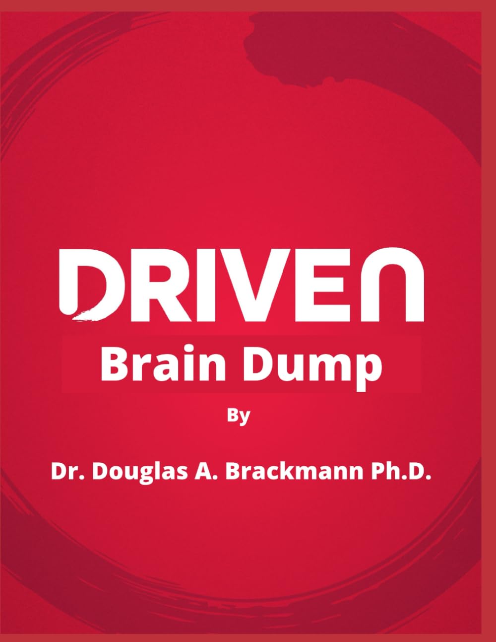 Driven Brain Dump: A Six-F Framework for High-Performing Men Who Refuse to Burn Out Again