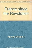 France Since the Revolution B00BBN5UB4 Book Cover