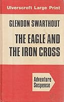 The Eagle and the Iron Cross 0708905706 Book Cover