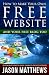 How to Make Your Own Free Website: And Your Free Blog Too