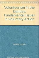 Volunteerism in the Eighties: Fundamental Issues in Voluntary Action 0819123994 Book Cover