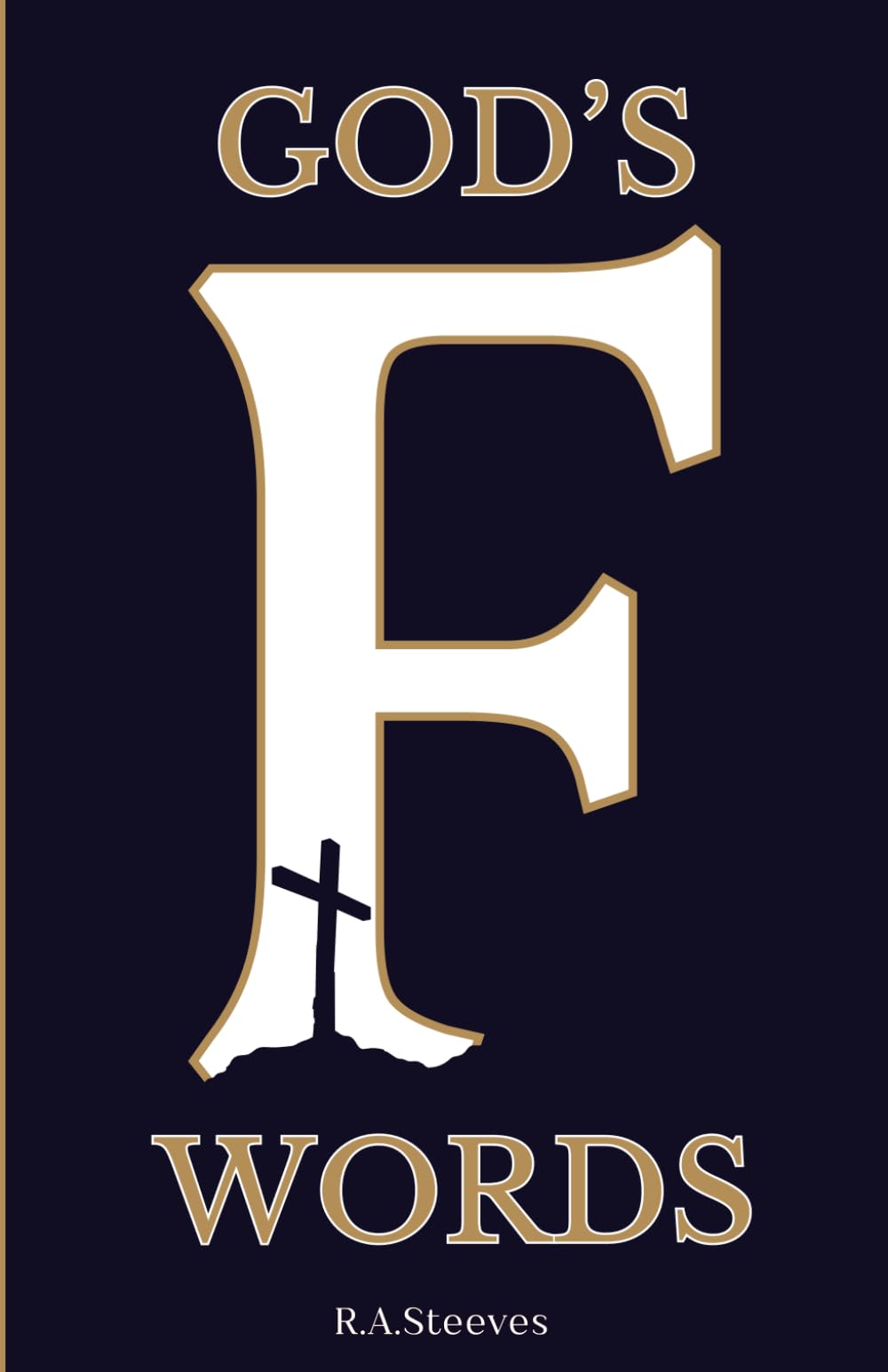 God's F Words: Eight Life Lessons to Help You Walk With God