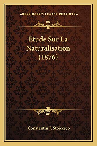 Etude Sur La Naturalisation (1876) (French Edition)
