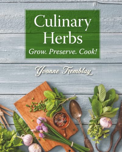 Culinary Herbs: Grow. Preserve. Cook!