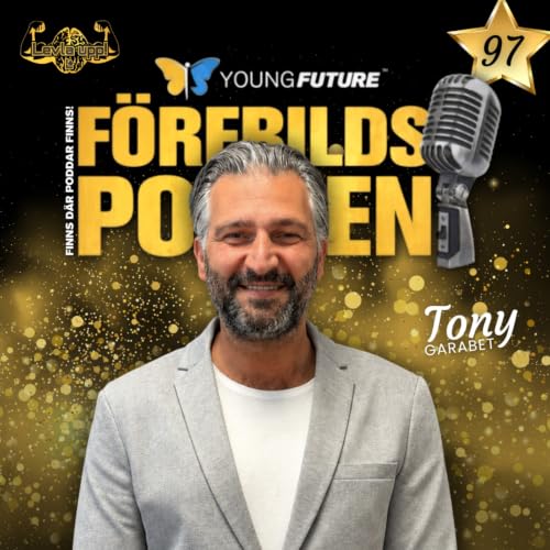 #97 Tony Garabet - Krig, flykt och utanf&ouml;rskap formade honom &ndash; idag k&auml;mpar han f&ouml;r n&auml;sta generation!