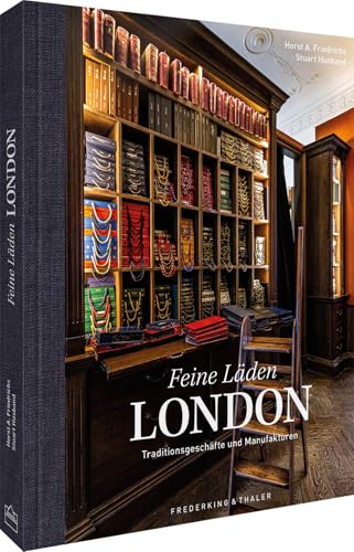 Feine Läden - LONDON: Entdecken Sie die Welt der Traditionsgeschäfte und Manufakturen durch faszinierende Fotografie!