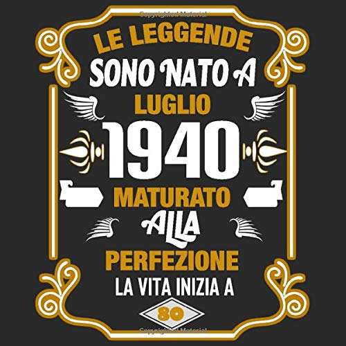 Le Leggende Sono Nato A Luglio 1940 Maturato Alla Perfezione La Vita Inizia A 80: Libro Degli Ospiti Per Scrivere Auguri E Messaggi - Da Personalizzare - Regalo Per Uomini, Donne E Amici