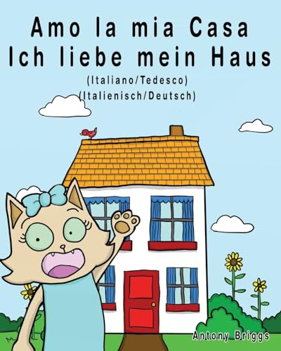 Amo la mia casa - Ich liebe mein Haus: Edizione Bilingue - Italiano/Tedesco (Rosie Cat) (Italian Edition)
