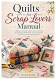 Quilts for Scrap Lovers Manual: A Beginner-Friendly Guide to Essential Tools...