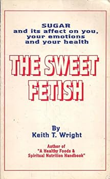 Paperback The sweet fetish: Sugar and how it affects you, your emotions and your health Book