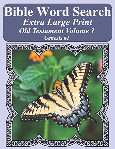 Bible Word Search Extra Large Print Old Testament Volume 1: Genesis #1 (Bible Word Search Puzzles For Adults Jumbo Print Butterfly Edition)