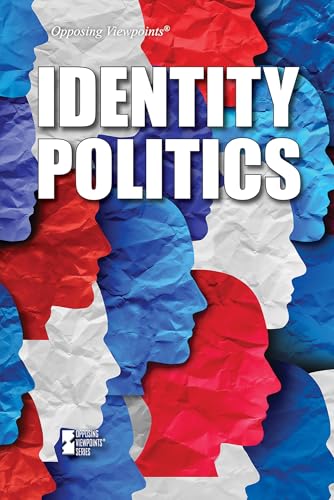 Identity Politics (Opposing Viewpoints)