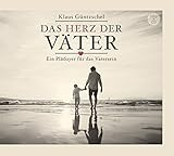 Das Herz der Väter (Hörbuch [MP3]): Ein Plädoyer für das Vatersein - Klaus Güntzschel Cover Design: Lucian Binder Produzent: Christian Caspari Sprecher: Daniel Kopp 