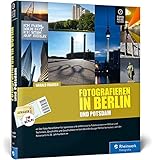 reiseführer potsdam und umgebung  Fotografieren in Berlin und Potsdam: Der neue Reiseführer für Hobbyfotografen – Vom Brandenburger Tor bis Sanssouci – mit Detailkarten und zahlreichen Tipps
