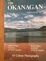The Okanagan: Winery tours, road trips, Sunday walks, nature, history, other tours 0969175809 Book Cover