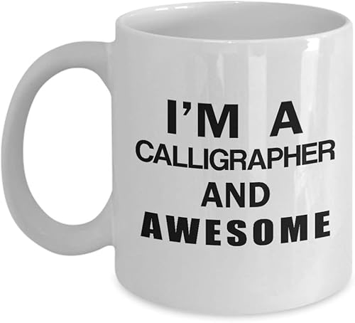 Im a Calligrapher Coffee Mug Tea Cup - Gifts for Calligraphy Hobby Lettering Design Artist Calligraphic Lover Funny Cute Gag Appreciation Idea - and