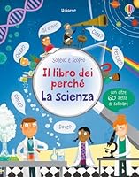 La scienza. Il libro dei perché. Ediz. illustrata