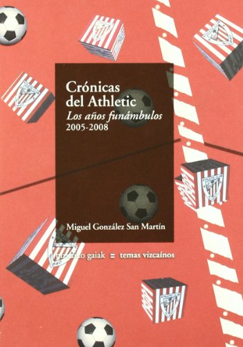 Cronicas Del Athletic - Los Años Funambulos 2005-2008 (Bizkaiko Gaiak Temas Vizcai)