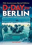 D-Day to Berlin: From the Normandy Landings to the Fall of the Reich